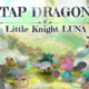 Tap Dragon Little Knight Luna review